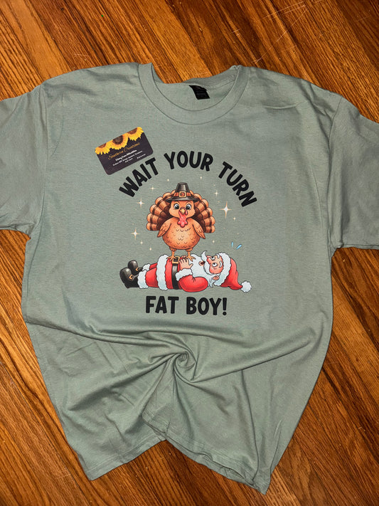 Wait your turn fat boy