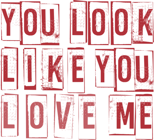 You look like you love me