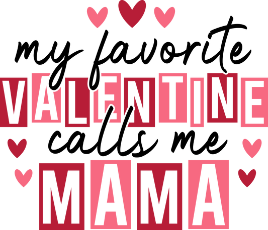 My fav Valentine calls me MAMA